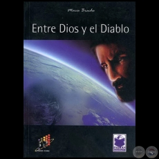 ENTRE DIOS Y EL DIABLO - Autor: MARIO BRACHO - Año 2008